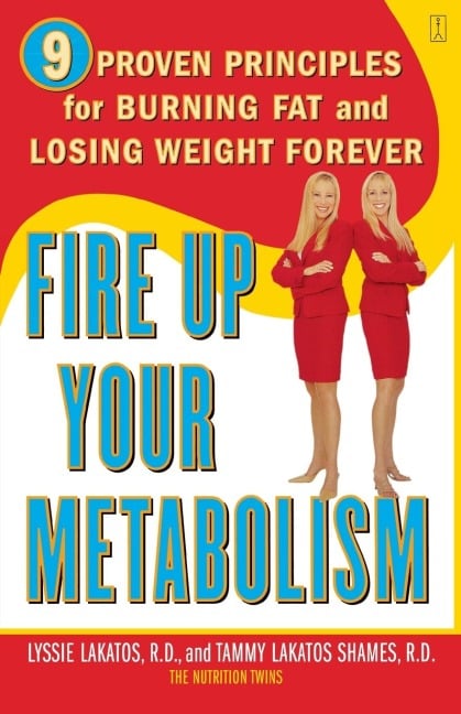 Fire Up Your Metabolism - Lyssie Lakatos, Tammy Lakatos Shames, Tammy Lakatos Shames