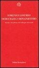 Democrazia o bonapartismo. Trionfo e decadenza del suffragio universale - Domenico Losurdo