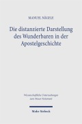 Cover-Bild zum Titel 'Die distanzierte Darstellung des Wunderbaren in der Apostelgeschichte' von 'Manuel Nägele'