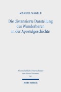 Cover-Bild zum Titel 'Die distanzierte Darstellung des Wunderbaren in der Apostelgeschichte' von 'Manuel Nägele'