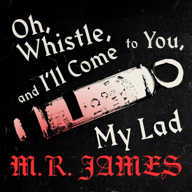 Oh Whistle and Ill Come to You - M. R. James