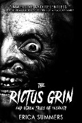 The Rictus Grin and Other Tales of Insanity - Erica Summers, Rusty Ogre Publishing