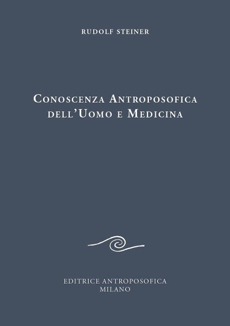 Conoscenza antroposofica dell'uomo e medicina - Rudolf Steiner