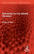 Cover-Bild zum Titel 'Retraining for the Elderly Disabled' von 'Margaret Mort'