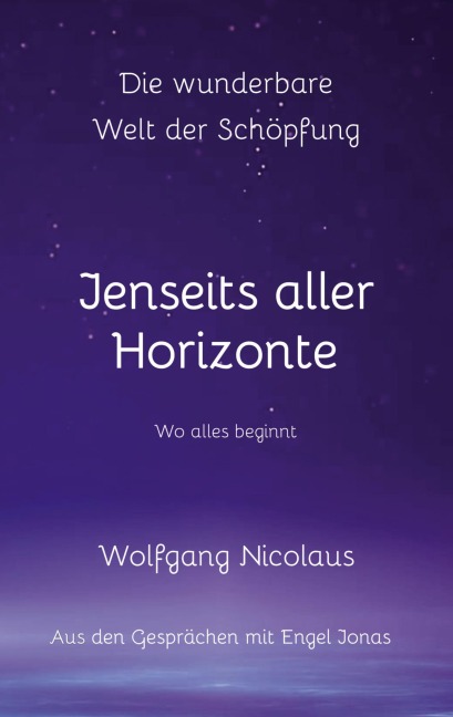 Die Wunderbare Welt der Schöpfung - Jenseits aller Horizonte - Wolfgang Nicolaus