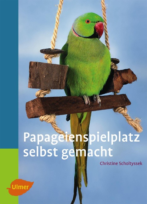 Papageienspielplatz selbst gemacht - Christine Scholtyssek