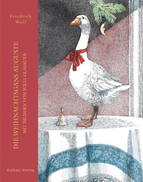 Die Weihnachtsgans Auguste - Friedrich Wolf