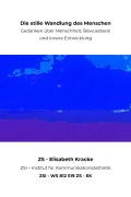 Cover-Bild zum Titel 'Die stille Wandlung des Menschen - ZSI - WS 812 519 ZS - EK' von 'Zs Zsi, Elisabeth Kracke'