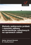 Cover-Bild zum Titel 'Metody pobierania próbek i masowe od¿owy wciornastków cebulowych na uprawach cebuli' von 'Maher Ahmed Moraiet, M. Shafiq Ansari'