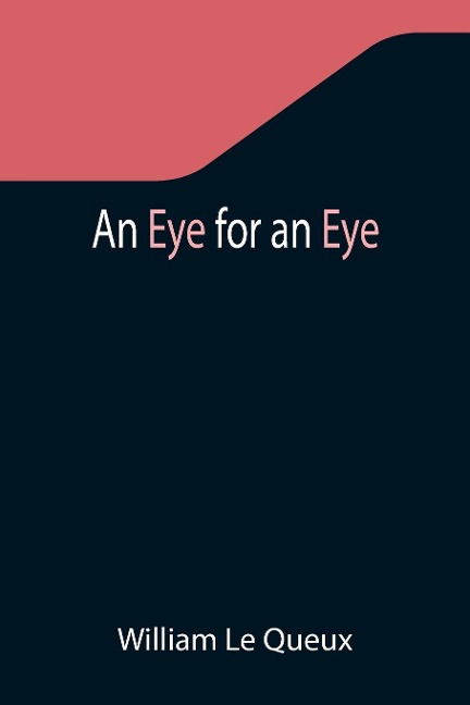 An Eye for an Eye - William Le Queux