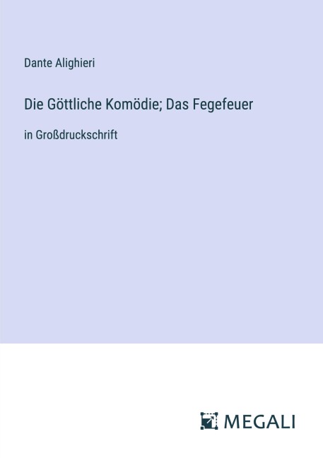 Die Göttliche Komödie; Das Fegefeuer - Dante Alighieri