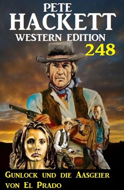 Gunlock und die Aasgeier von El Prado: Pete Hackett Western Edition 248 - Pete Hackett