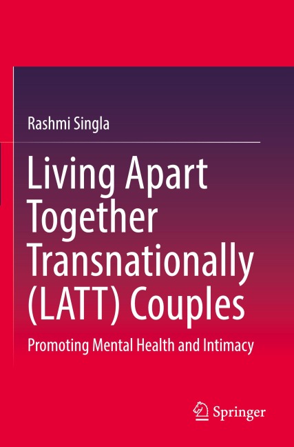 Living Apart Together Transnationally (LATT) Couples - Rashmi Singla