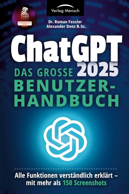 ChatGPT 2025 - Das große Benutzerhandbuch - Roman Fessler, Alexander Denz B. Sc.