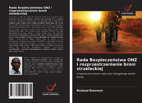 Rada Bezpiecze¿stwa ONZ i rozprzestrzenianie broni strzeleckiej - Richard Dwomoh