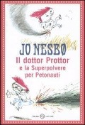 Cover-Bild zum Titel 'Il dottor Prottor e la superpolvere per petonauti' von 'Jo Nesbø'