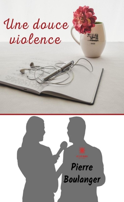 Une douce violence - Pierre Boulanger