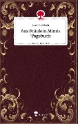 Aus Fräulein Mimis Tagebuch. Life is a Story - story.one - Lynn K. Retsch