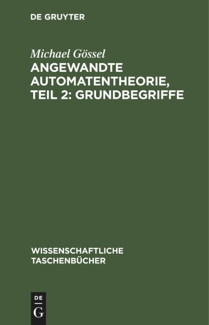 Angewandte Automatentheorie, Teil 2: Grundbegriffe - Michael Gössel