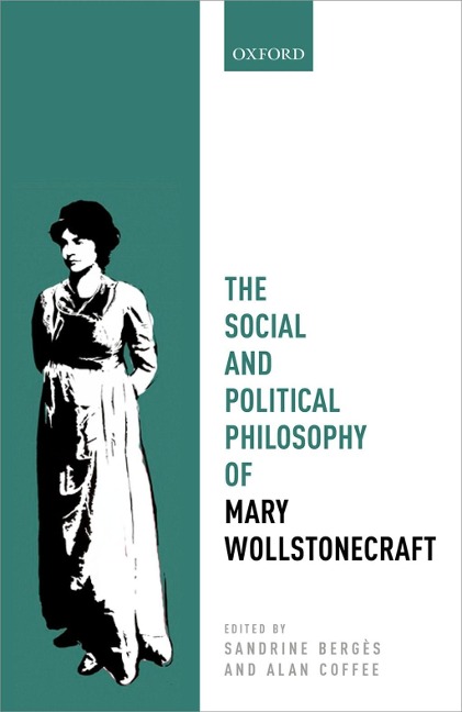 The Social and Political Philosophy of Mary Wollstonecraft - 