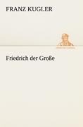 Friedrich der Große - Franz Kugler