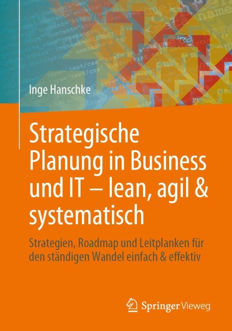 Strategische Planung in Business und IT - lean, agil & systematisch - Inge Hanschke