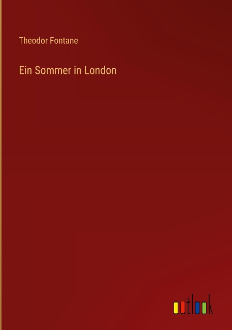 Ein Sommer in London - Theodor Fontane