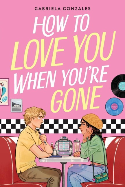 How to Love You When You're Gone - Gabriela Gonzales