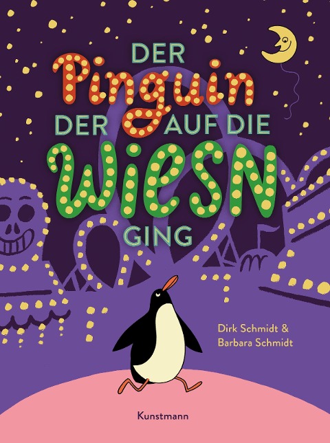 Der Pinguin, der auf die Wiesn ging - Dirk Schmidt, Barbara Schmidt