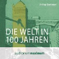 Die Welt in 100 Jahren (Ungekürzt) - Arthur Brehmer