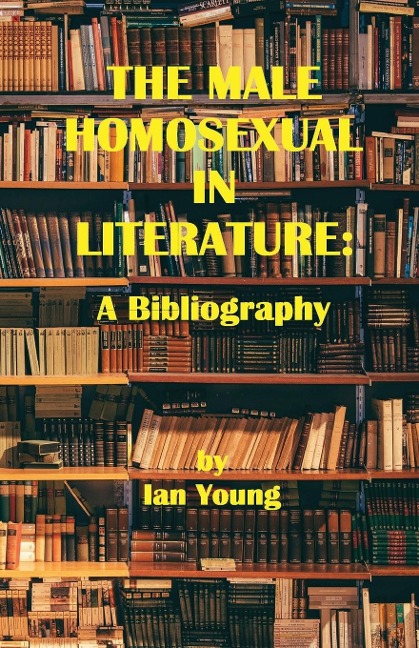 The Male Homosexual in Literature - Ian Young