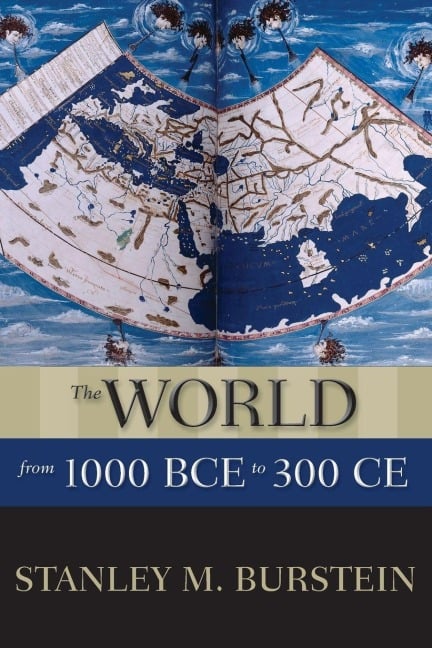 WORLD FROM 1000 BCE TO 300 CE P - Stanley Mayer Burstein