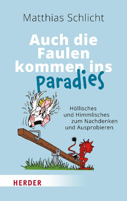 Auch die Faulen kommen ins Paradies - Matthias Schlicht