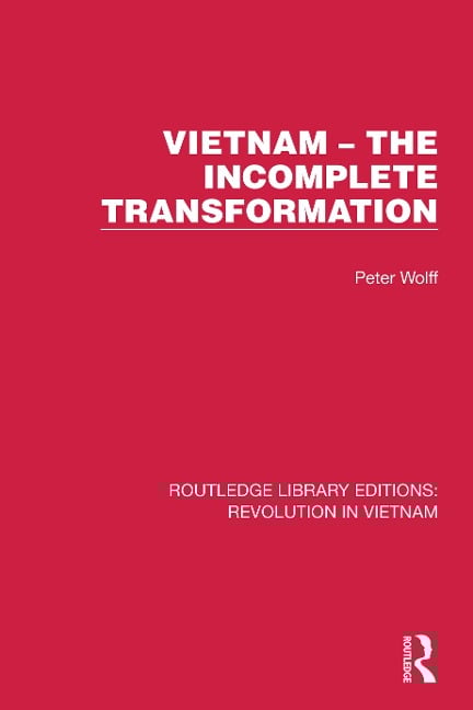 Vietnam - The Incomplete Transformation - Peter Wolff