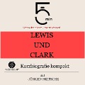 Lewis und Clark: Kurzbiografie kompakt - Jürgen Fritsche, Minuten, Minuten Biografien