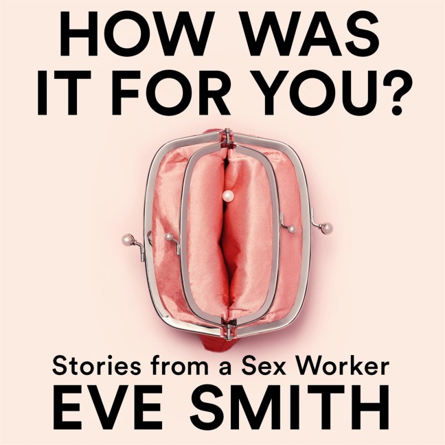 How Was It for You? - Eve Smith