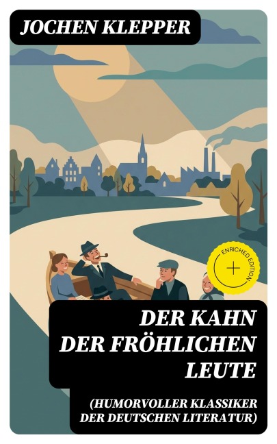 Der Kahn der fröhlichen Leute (Humorvoller Klassiker der Deutschen Literatur) - Jochen Klepper