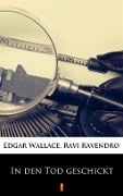 In den Tod geschickt - Ravi Ravendro, Edgar Wallace
