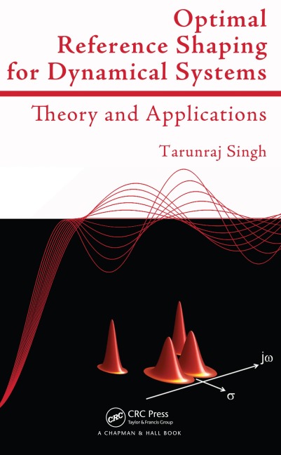 Optimal Reference Shaping for Dynamical Systems - Tarunraj Singh