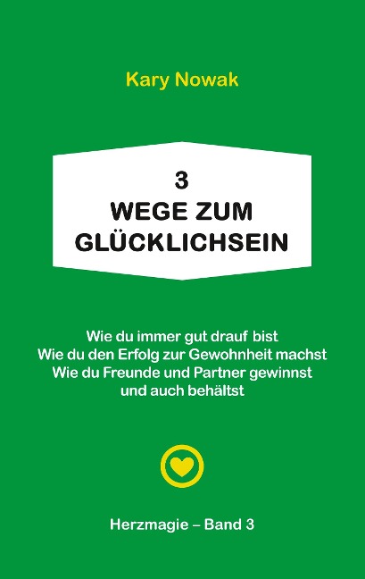 3 Wege zum Glücklichsein - Kary Nowak