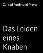 Cover-Bild zum Titel 'Das Leiden eines Knaben' von 'Conrad Ferdinand Meyer'