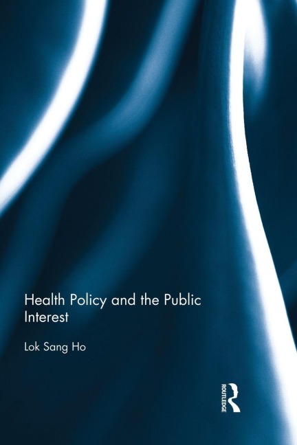 Health Policy and the Public Interest - Lok-Sang Ho