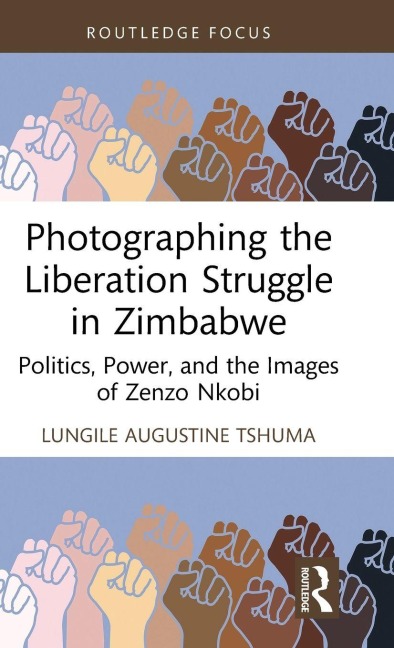Photographing the Liberation Struggle in Zimbabwe - Lungile Augustine Tshuma