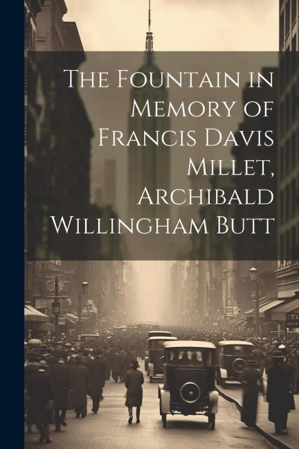 The Fountain in Memory of Francis Davis Millet, Archibald Willingham Butt - Anonymous