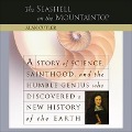 The Seashell on the Mountaintop: A Story of Science, Sainthood, and the Humble Genius Who Discovered a New History of the Earth - Alan Cutler