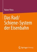 Cover-Bild zum Titel 'Das Rad/Schiene-System der Eisenbahn' von 'Rainer Fleiss'