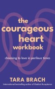 Cover-Bild zum Titel 'The Courageous Heart Workbook' von 'Tara Brach'