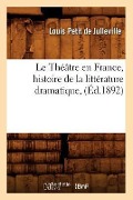 Cover-Bild zum Titel 'Le Théâtre En France, Histoire de la Littérature Dramatique, (Éd.1892)' von 'Louis Petit De Julleville'