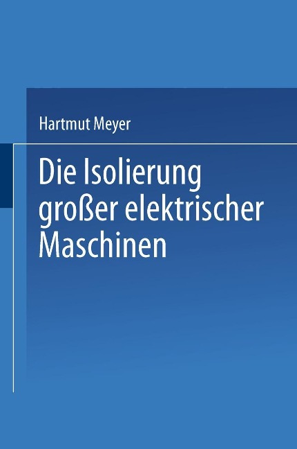 Die Isolierung großer elektrischer Maschinen - H. Meyer