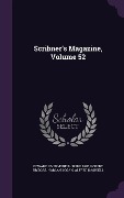 Scribner's Magazine, Volume 52 - Edward Livermore Burlingame, Robert Bridges, Harlan Logan